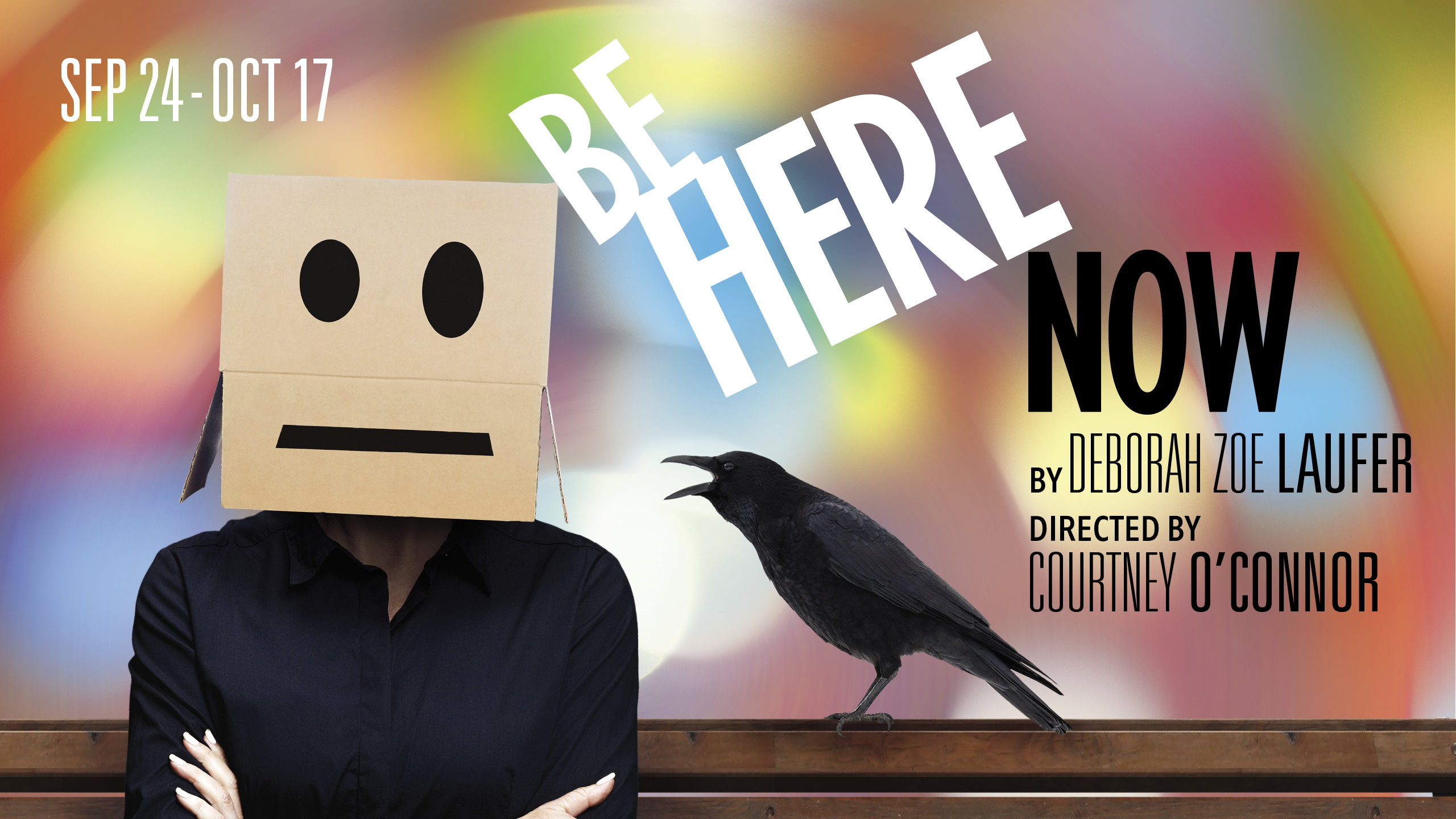 Be Here Now September 24 through October 17